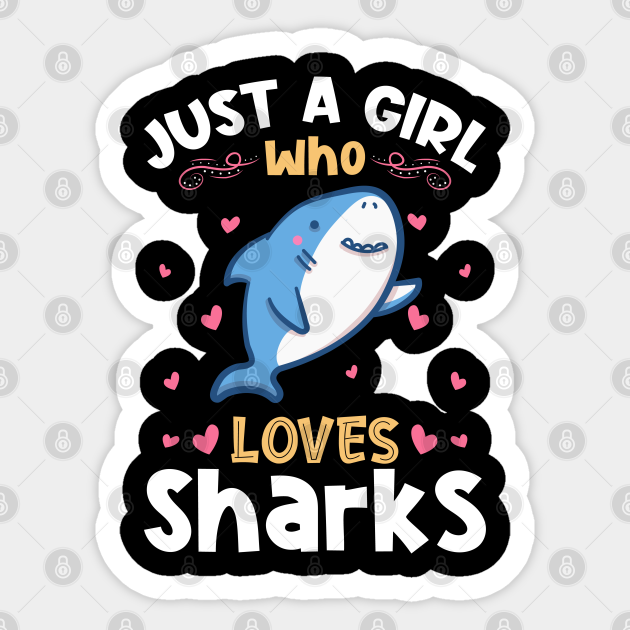 Just A Girl Who Loves Sharks T Just A Girl Who Loves Sharks Sticker Teepublic 